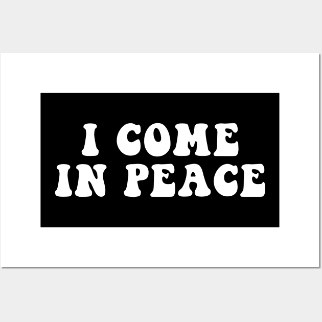 I COME IN PEACE Wall Art by TheCosmicTradingPost